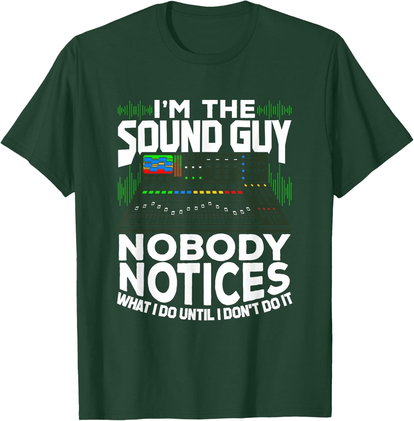 I'm The Sound Guy Design for an Audio Technician T-Shirt - T-Shirt | Forest