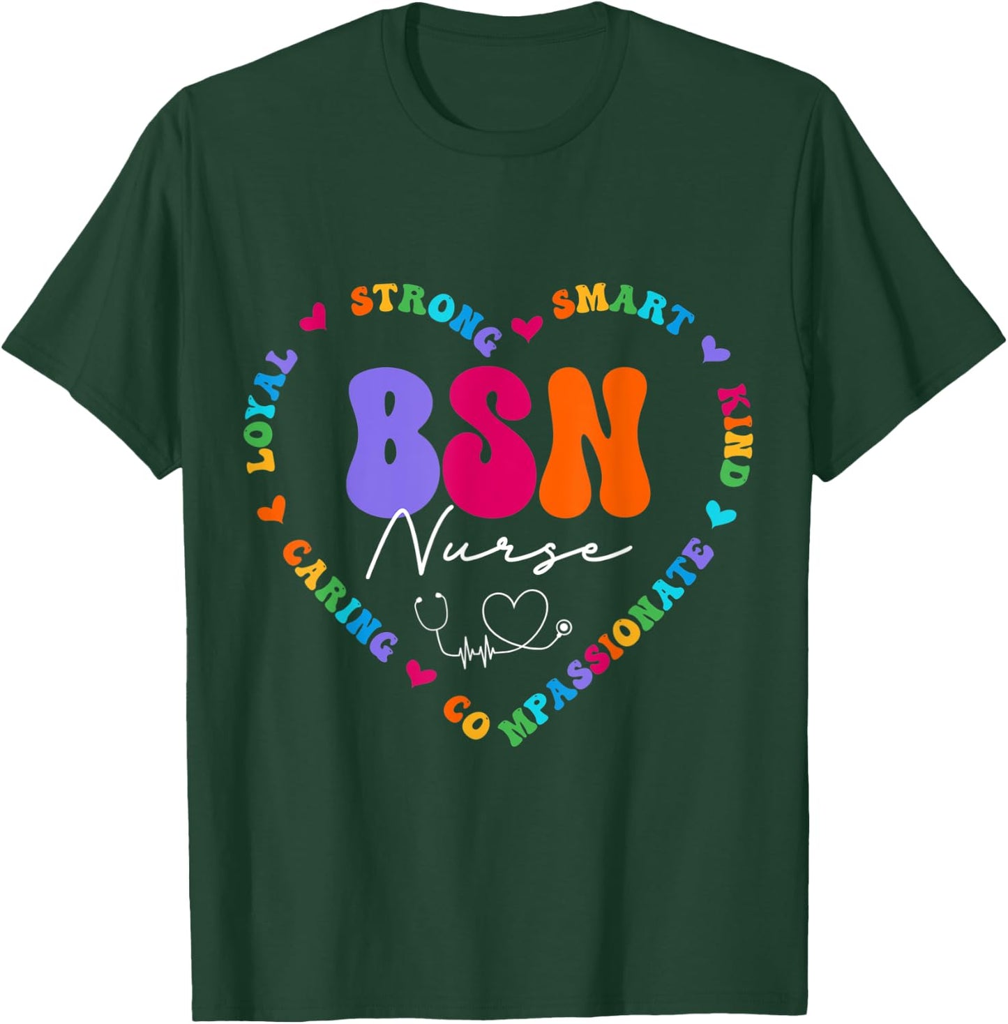 Cute BSN Nurse Appreciation Nursing School T-Shirt - T-Shirt | Forest