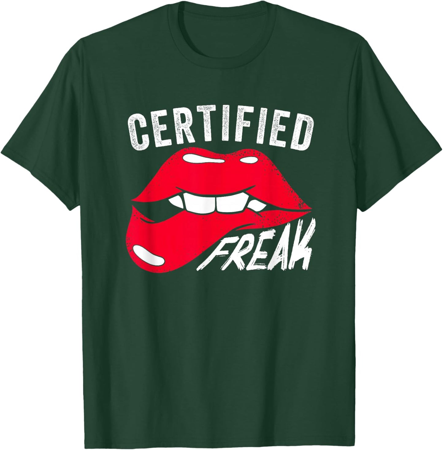 Funny Certified Freak | Lips | Weird Nerd Freaks T-Shirt - T-Shirt | Forest