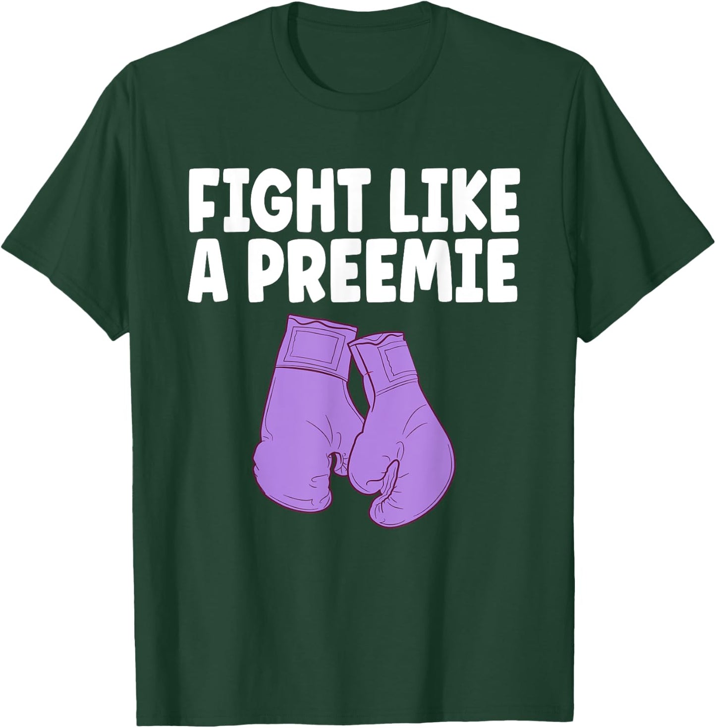 Prematurity Awareness Shirt Fight Like A Preemie NICU Nurse T-Shirt - T-Shirt | Forest