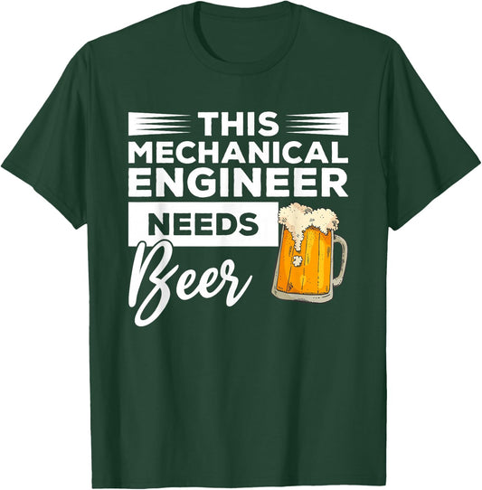 This Mechanical Engineer Needs Beer Mechanic T-Shirt - T-Shirt | Forest