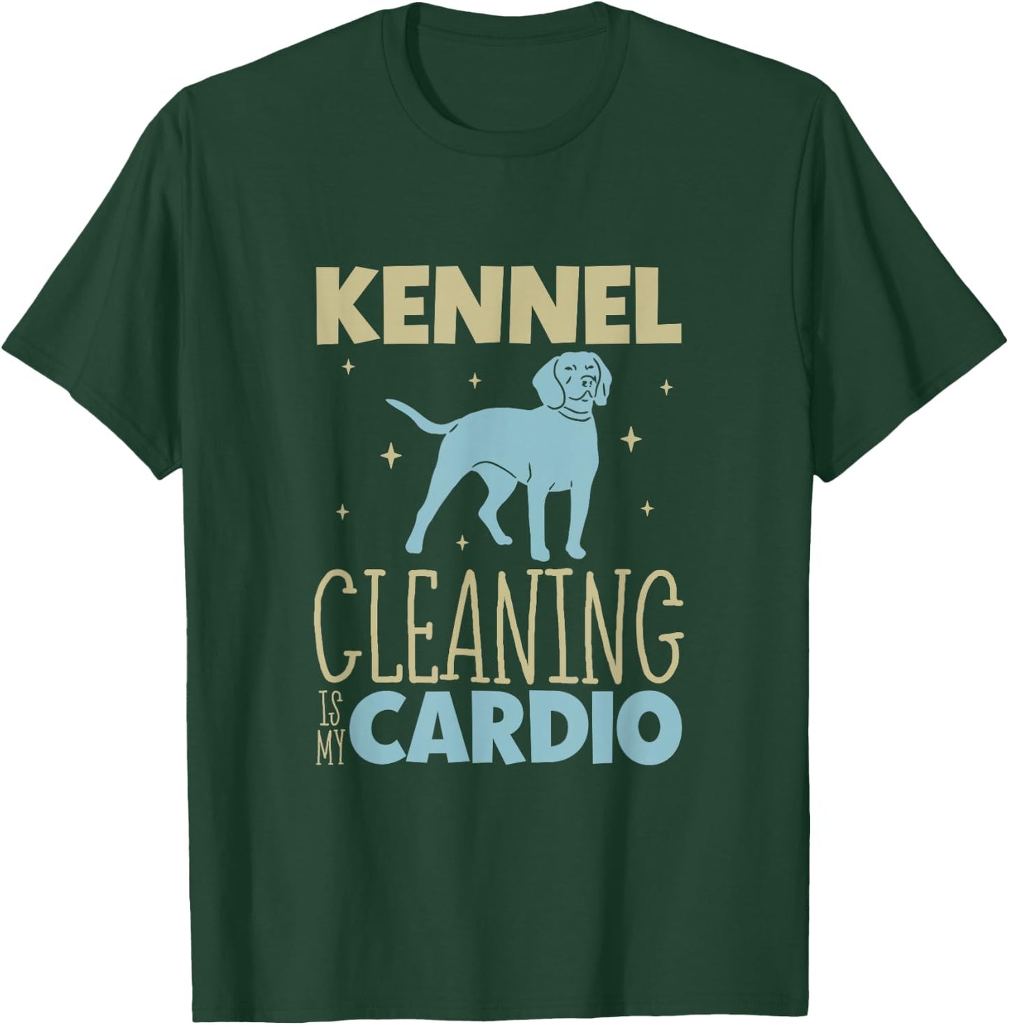 Kennel cleaning is my cardio - Animal shelter worker T-Shirt - T-Shirt | Forest