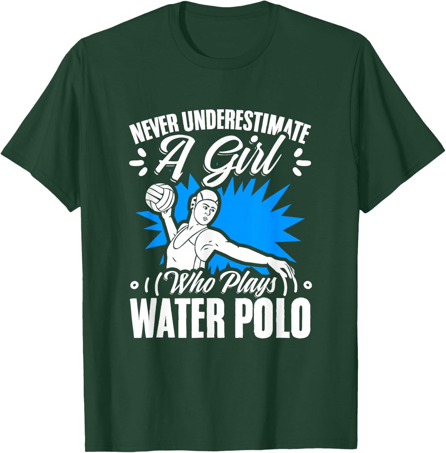 Girl Who Plays Water Polo Girl Player Team Sport Waterpolo T-Shirt - T-Shirt | Forest