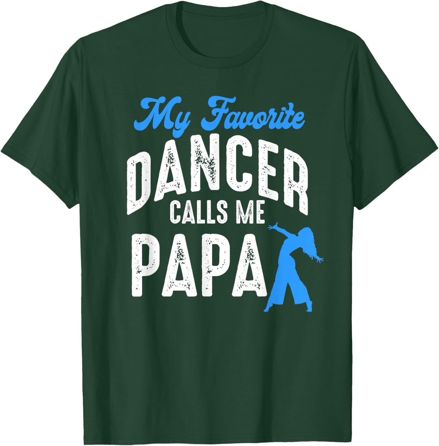 My Favorite Dancer Calls Me Papa Family Dancing Lover T-Shirt - T-Shirt | Forest