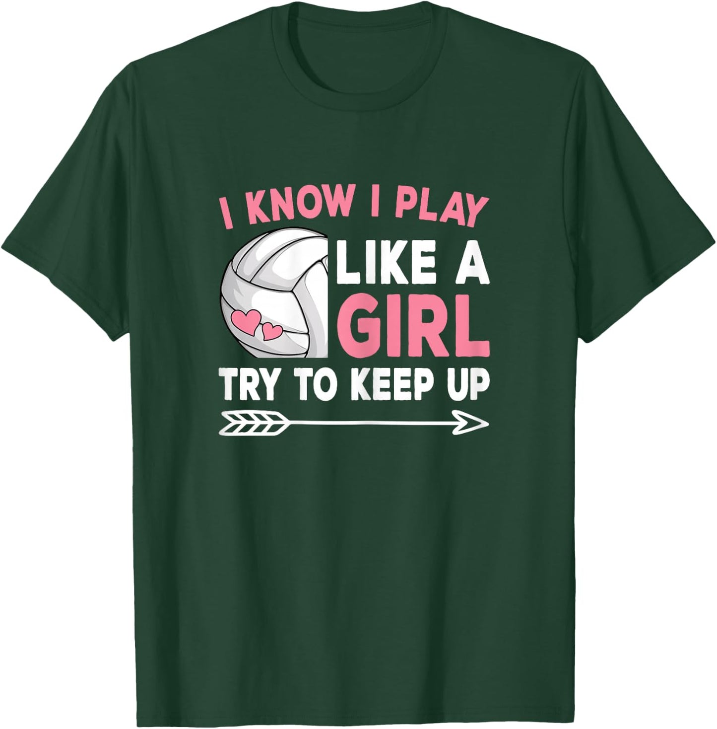 I Know I Play Like A Girl Try To Keep Up Volleyball Women T-Shirt - T-Shirt | Forest
