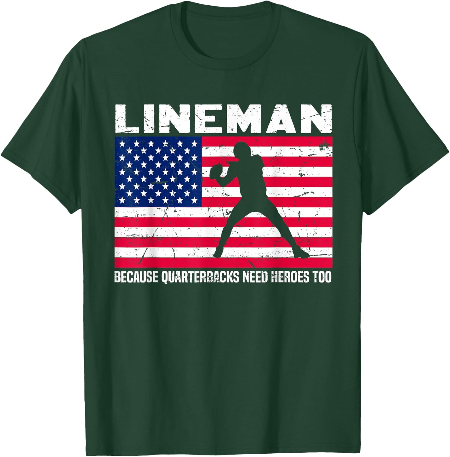 Football Lineman Because Quarterbacks Need Heroes Too T-Shirt - T-Shirt | Forest