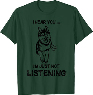 Siberian Husky i hear you i'm just not listening T-Shirt - T-Shirt | Forest