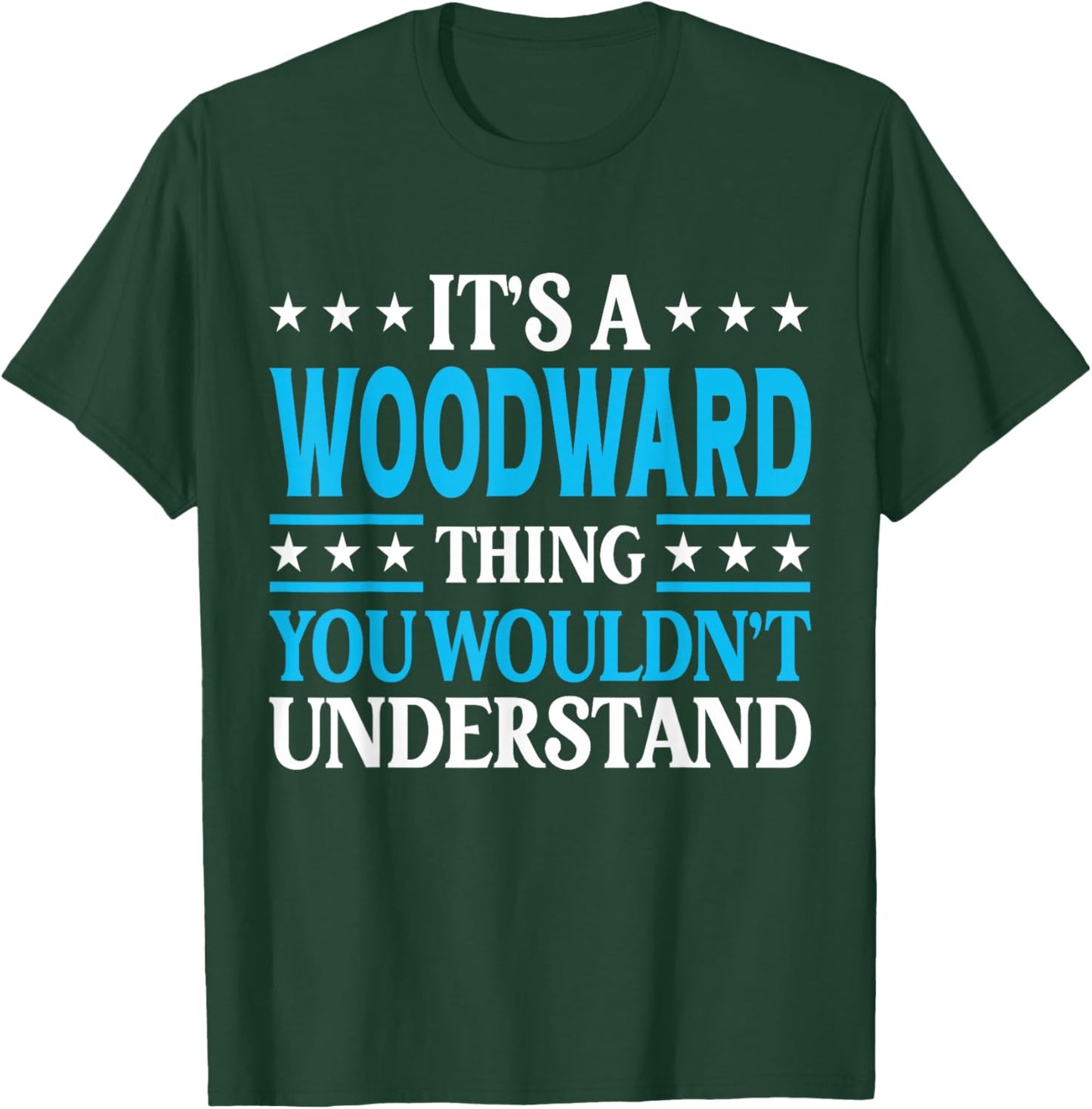 It's A Woodward Thing Surname Funny Last Name Woodward T-Shirt - T-Shirt | Forest