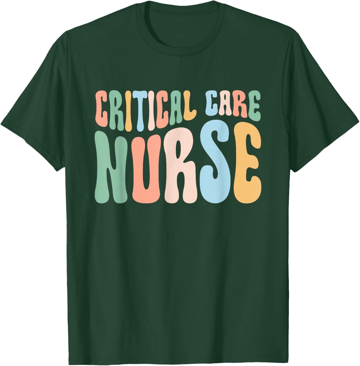 Critical Care Nurse ICU Nurse Intensive Care Nursing T-Shirt - T-Shirt | Forest