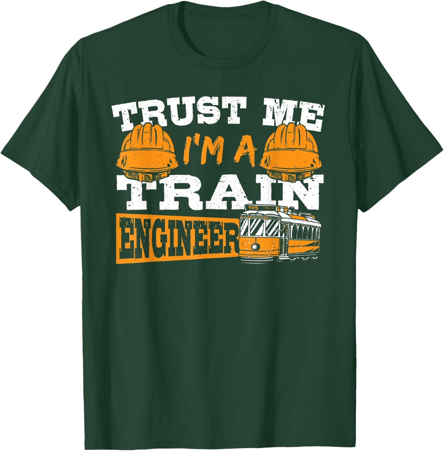 Trust Me I'm A Train Engineer Railroad Engineering T-Shirt - T-Shirt | Forest