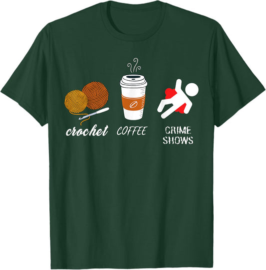 Crochet Coffee And Crimes Shows Funny True Crime Crocheting T-Shirt - T-Shirt | Forest
