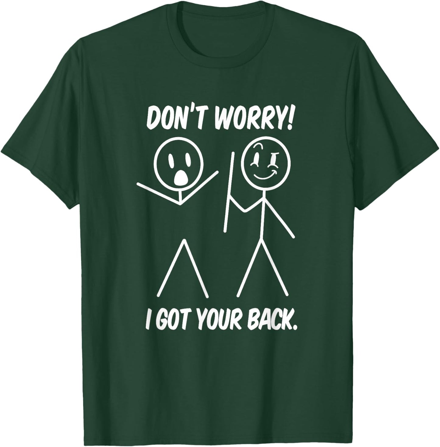 Dont Worry I Got Your Back Funny Stick People Quote Saying T-Shirt - T-Shirt | Forest