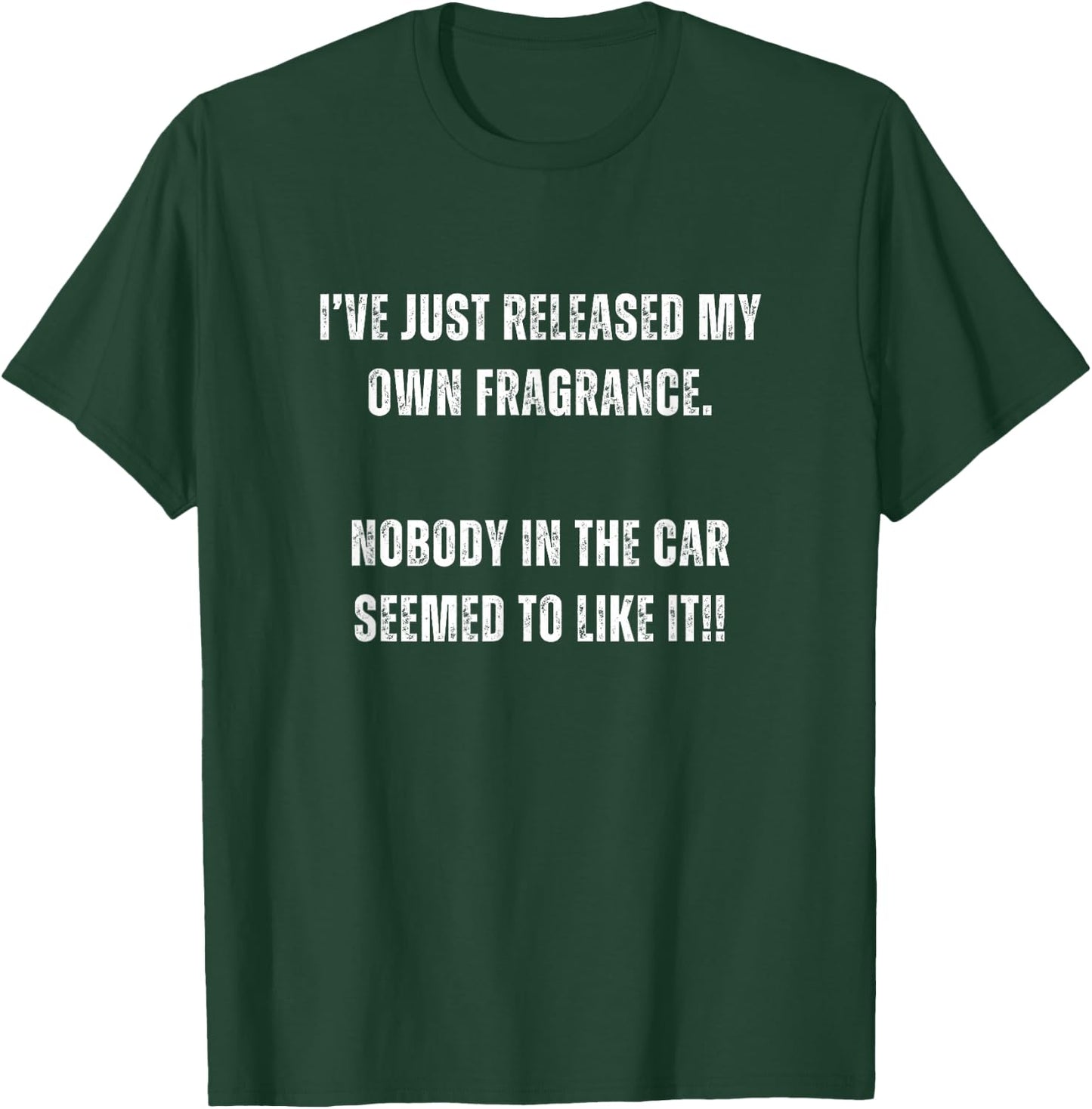 Just Released New Fragrance Nobody In Car Liked It Novelty T-Shirt - T-Shirt | Forest