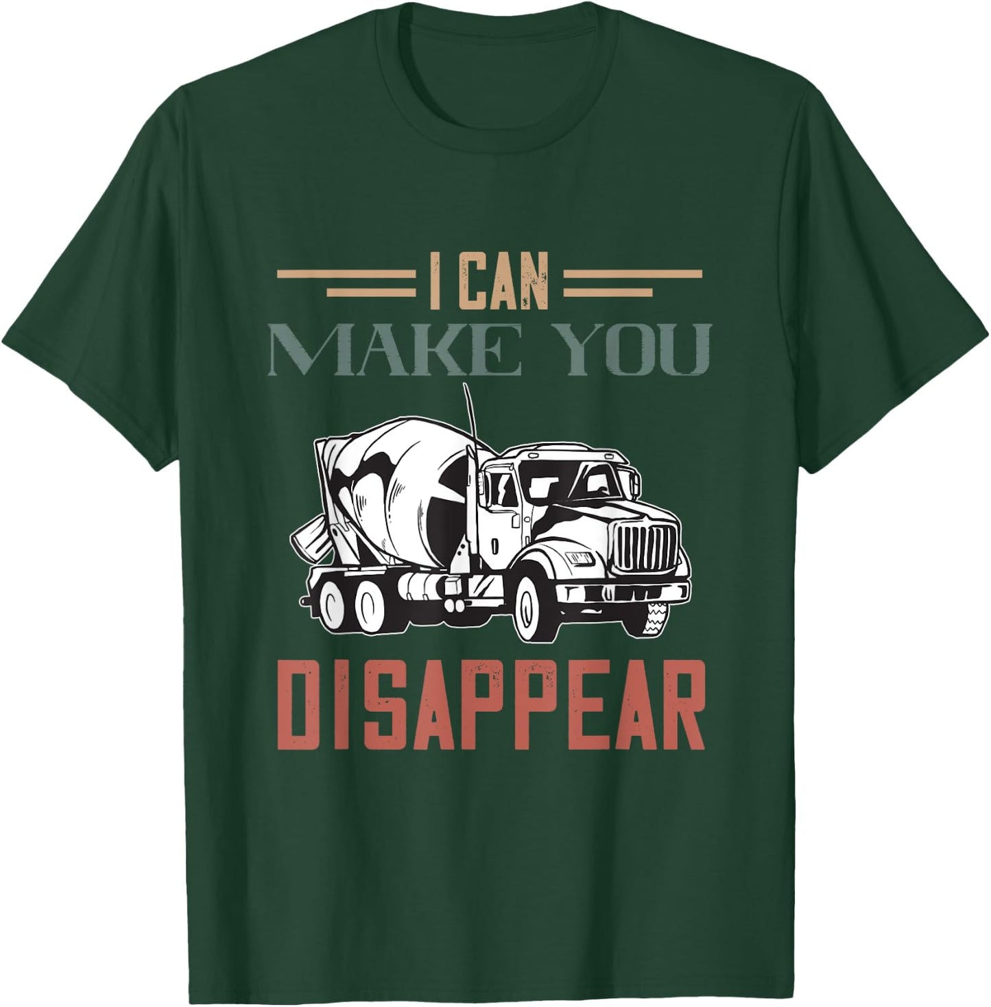 I Can Make You Disappear Cement Mixer Truck Concrete Mixer T-Shirt - T-Shirt | Forest