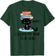 Cat What ,Cat Books Shirt,I Closed My Book to Be Here T-Shirt - T-Shirt | Forest