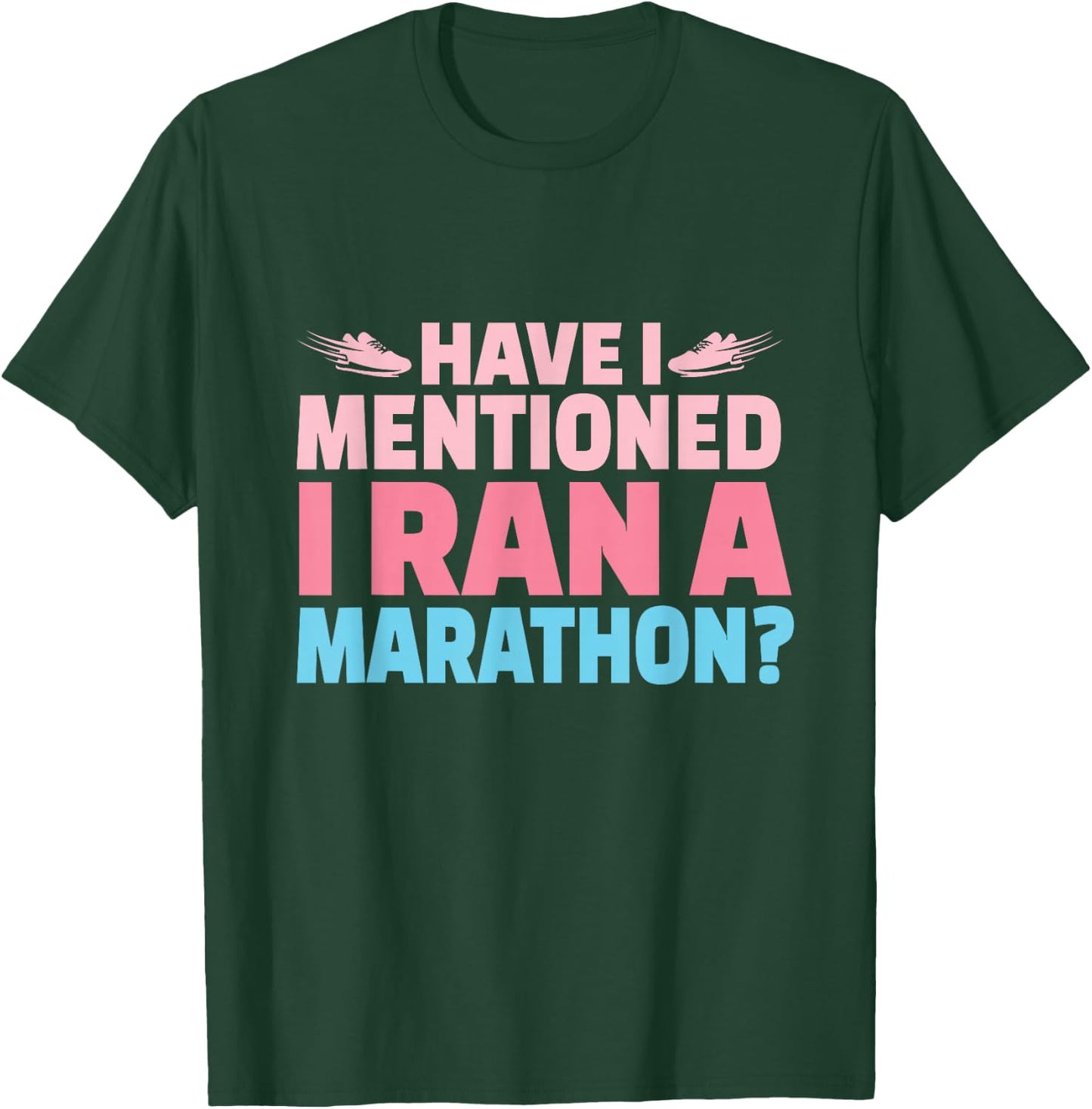 Have I Mentioned I Ran A Marathon Runner Women Girl Running T-Shirt - T-Shirt | Forest