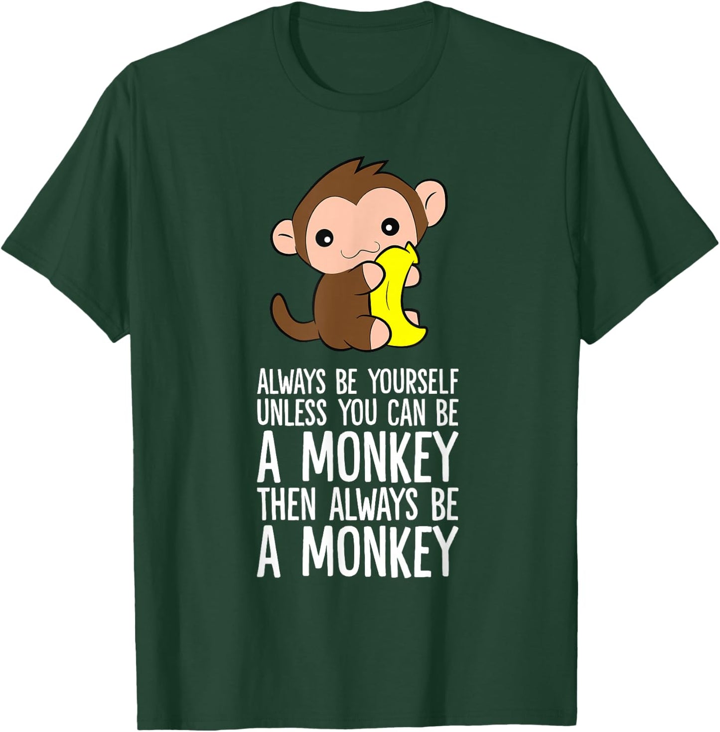 Always Be Yourself Unless You Can Be A Monkey T-Shirt - T-Shirt | Forest