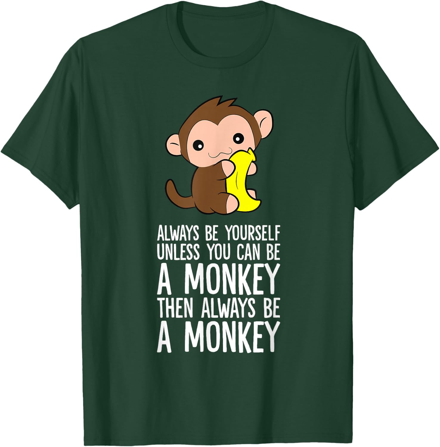 Always Be Yourself Unless You Can Be A Monkey T-Shirt - T-Shirt | Forest
