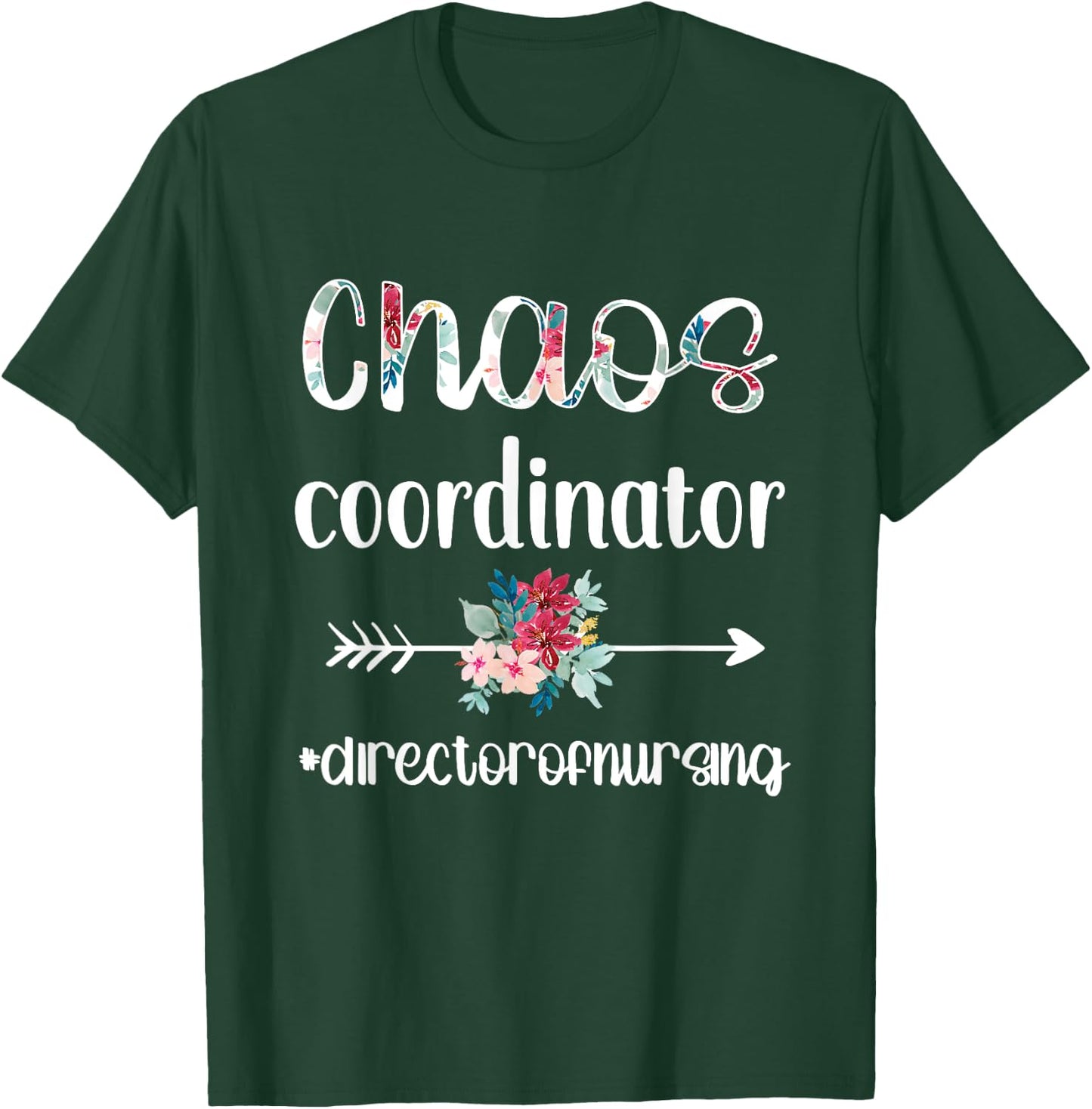 Chaos Coordinator | Director Of Nursing Nursing Director T-Shirt - T-Shirt | Forest