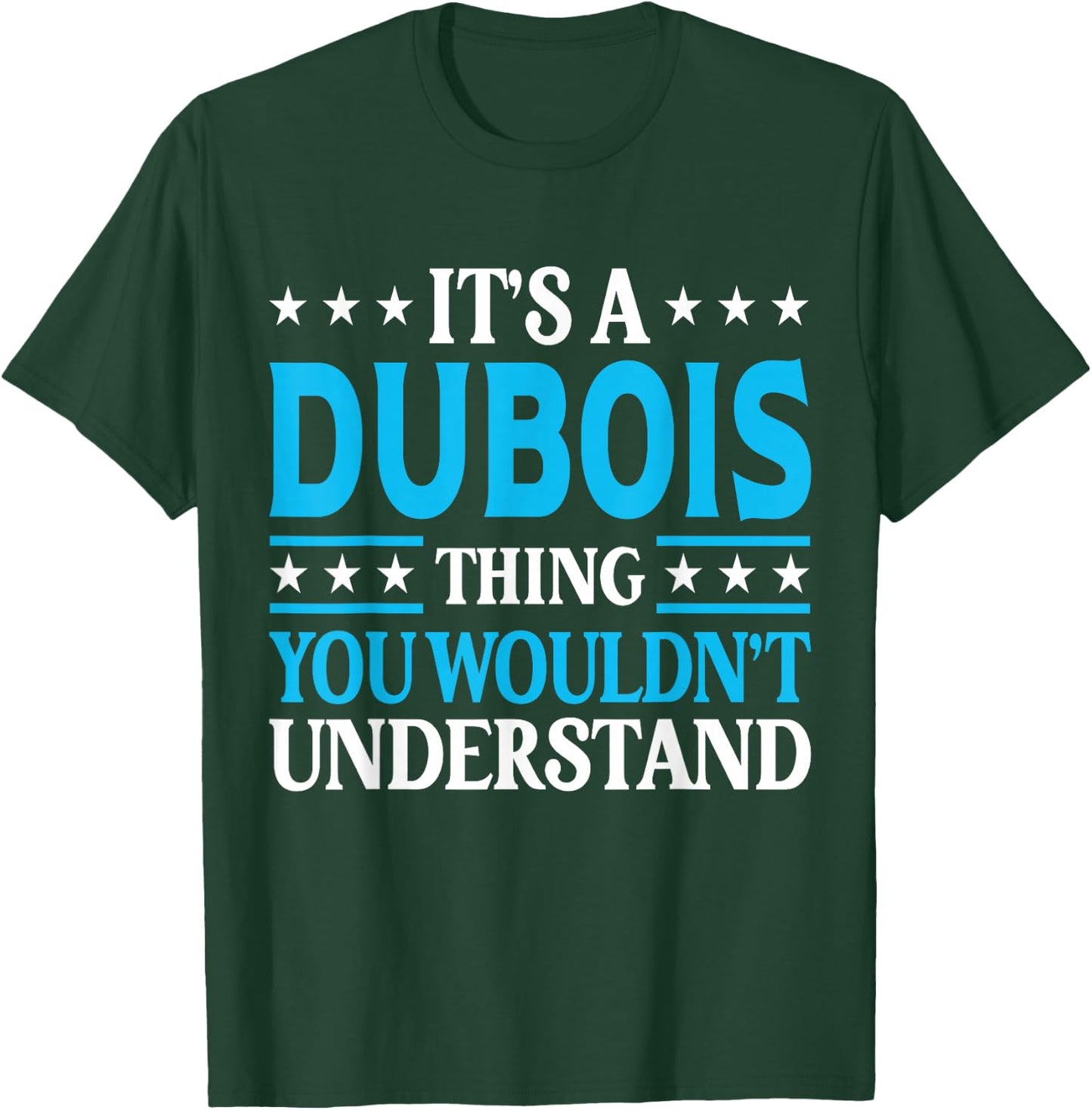 It's A Dubois Thing Surname Funny Family Last Name Dubois T-Shirt - T-Shirt | Forest
