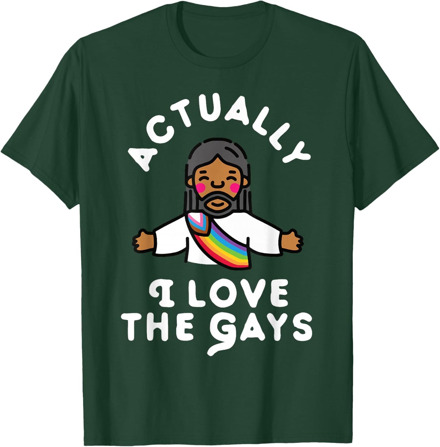 Actually I Love The Gays Jesus T-Shirt - T-Shirt | Forest