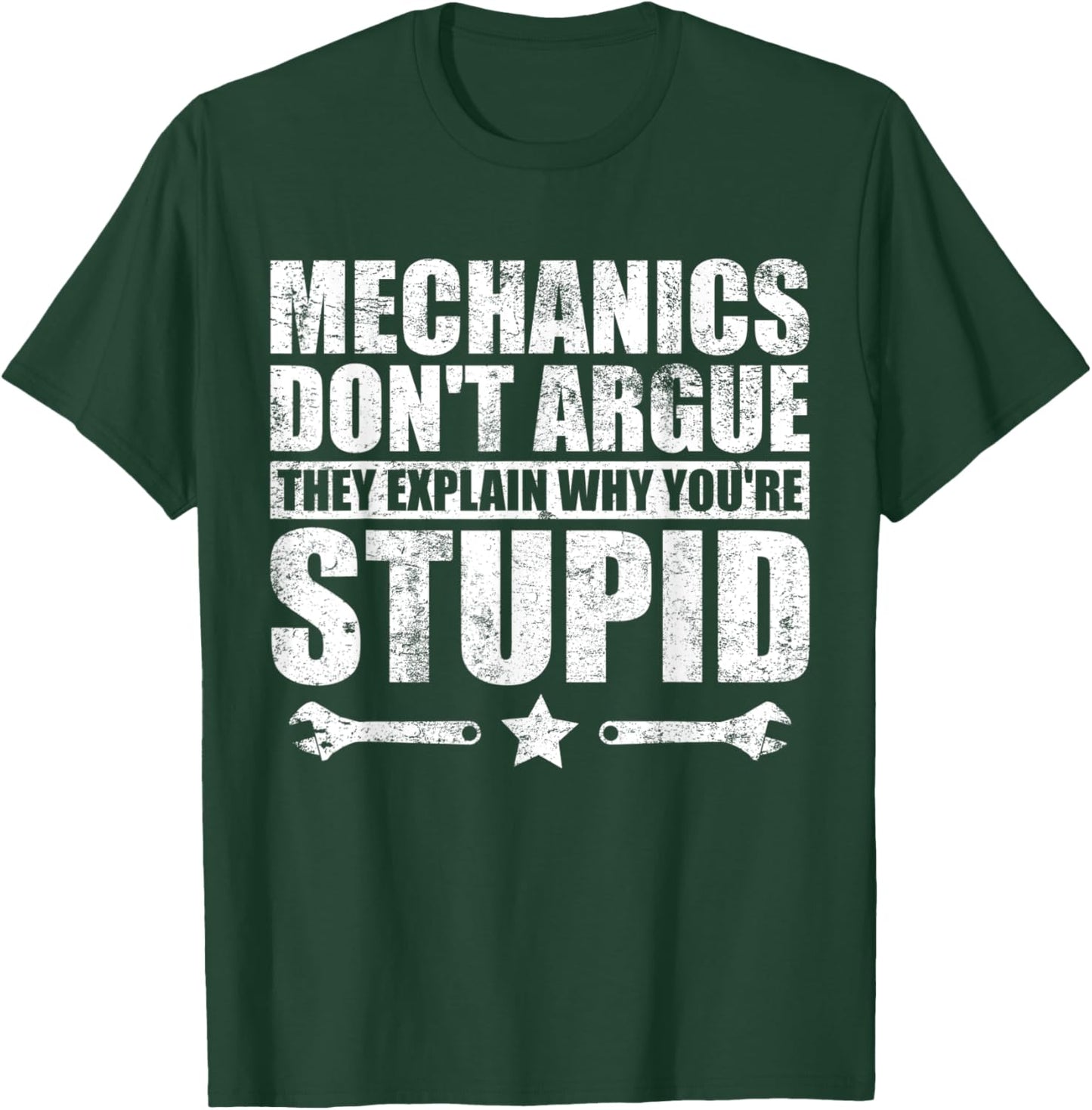 Mechanics Don't Argue Funny Mechanic T-Shirt - T-Shirt | Forest