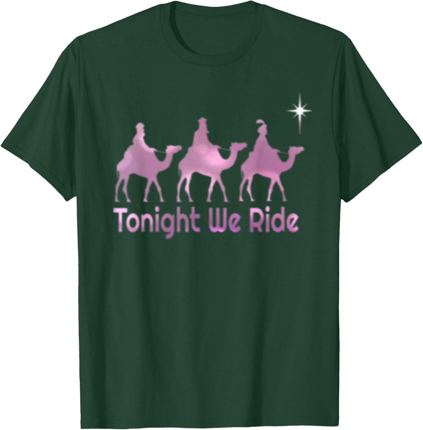 Tonight We Ride Christian Christmas Funny T-Shirt - T-Shirt | Forest