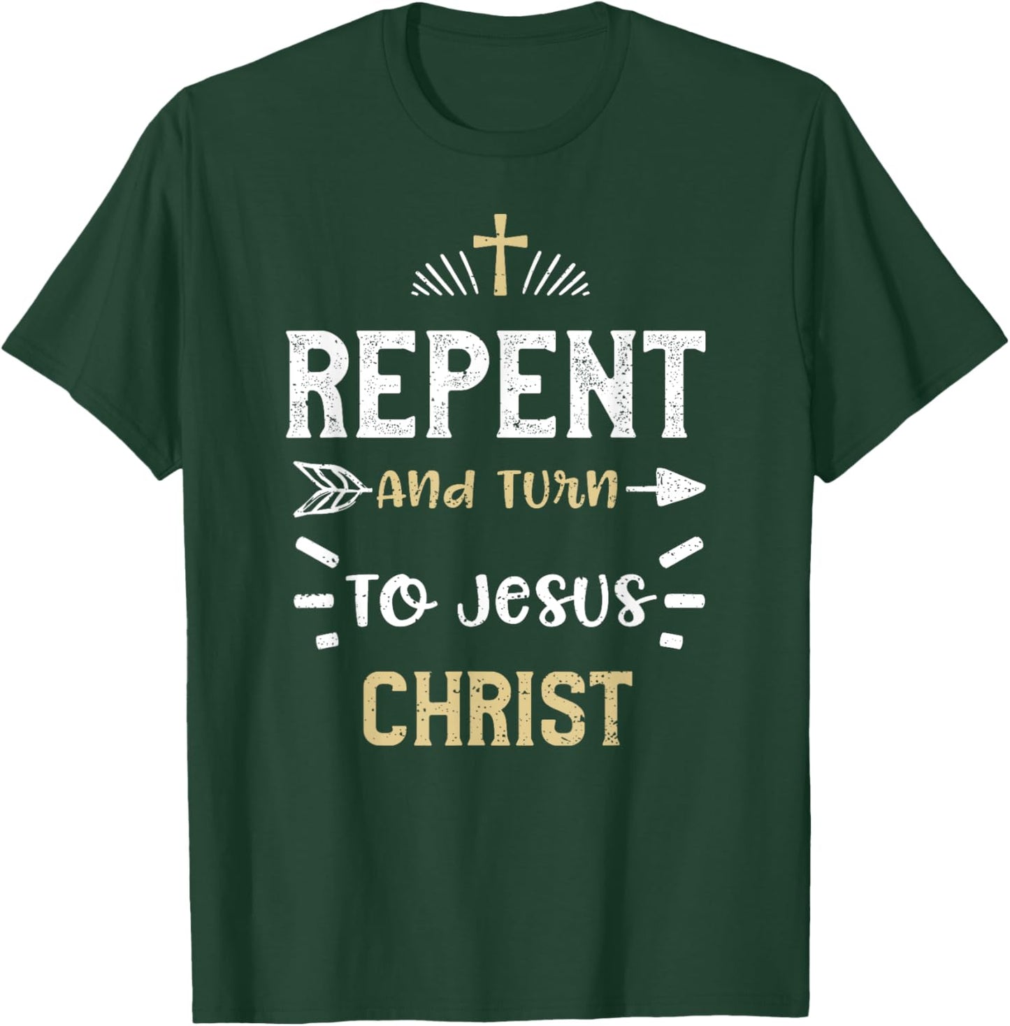 Faith: Repent And Turn To Jesus Christ - Jesus Sayings T-Shirt - T-Shirt | Forest