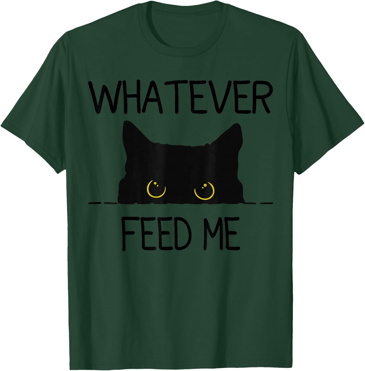 Whatever Feed Me T-Shirt - T-Shirt | Forest