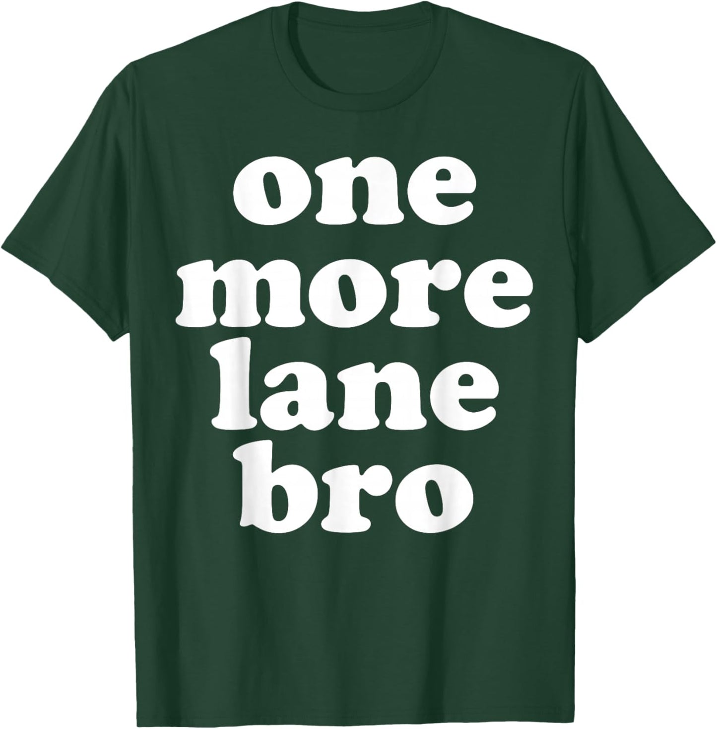 One More Lane Bro Funny Meme USA T-Shirt - T-Shirt | Forest