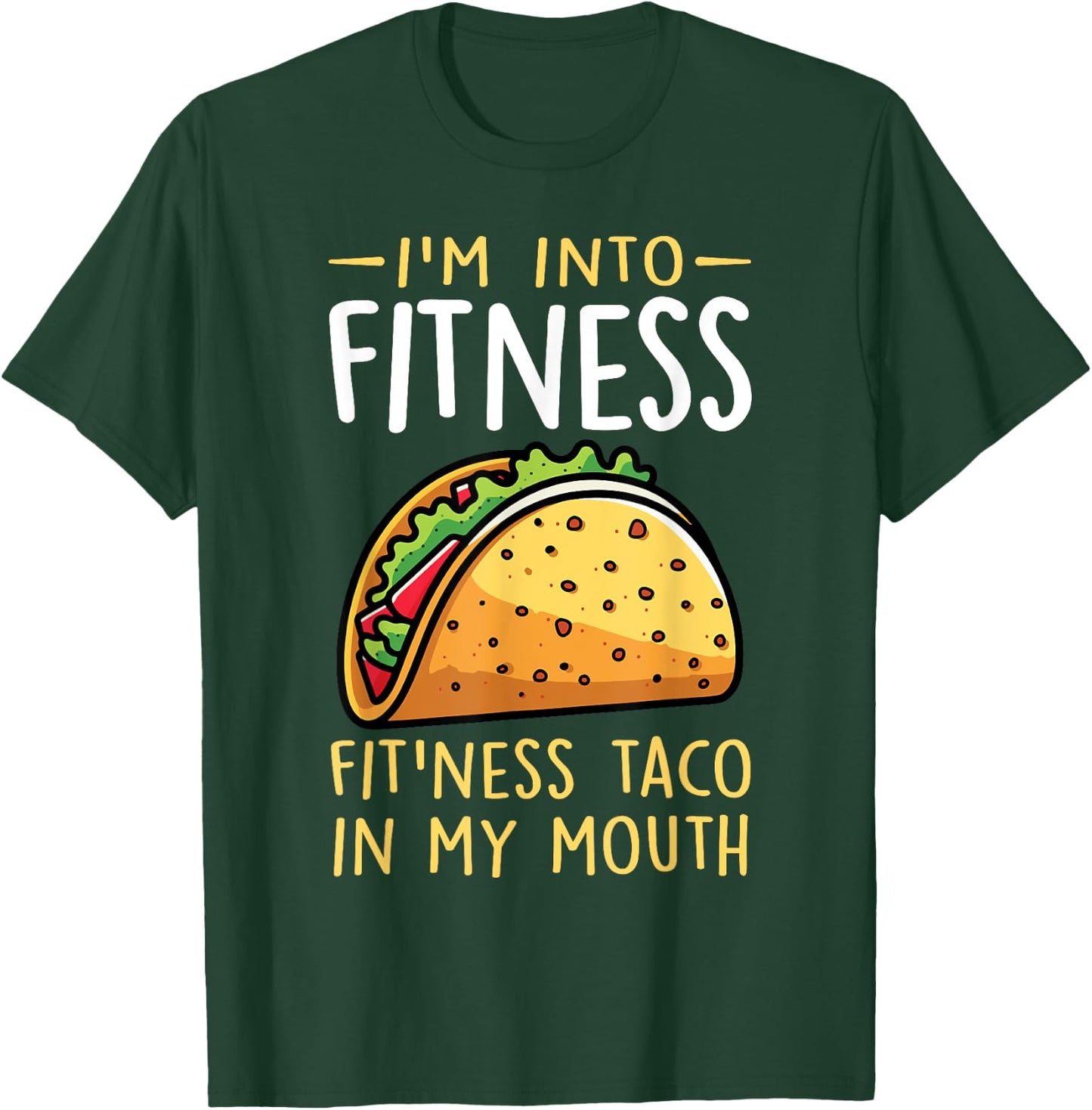 I'm into Fitness Taco in My Mouth Funny Taco Boys Girls T-Shirt - T-Shirt | Forest