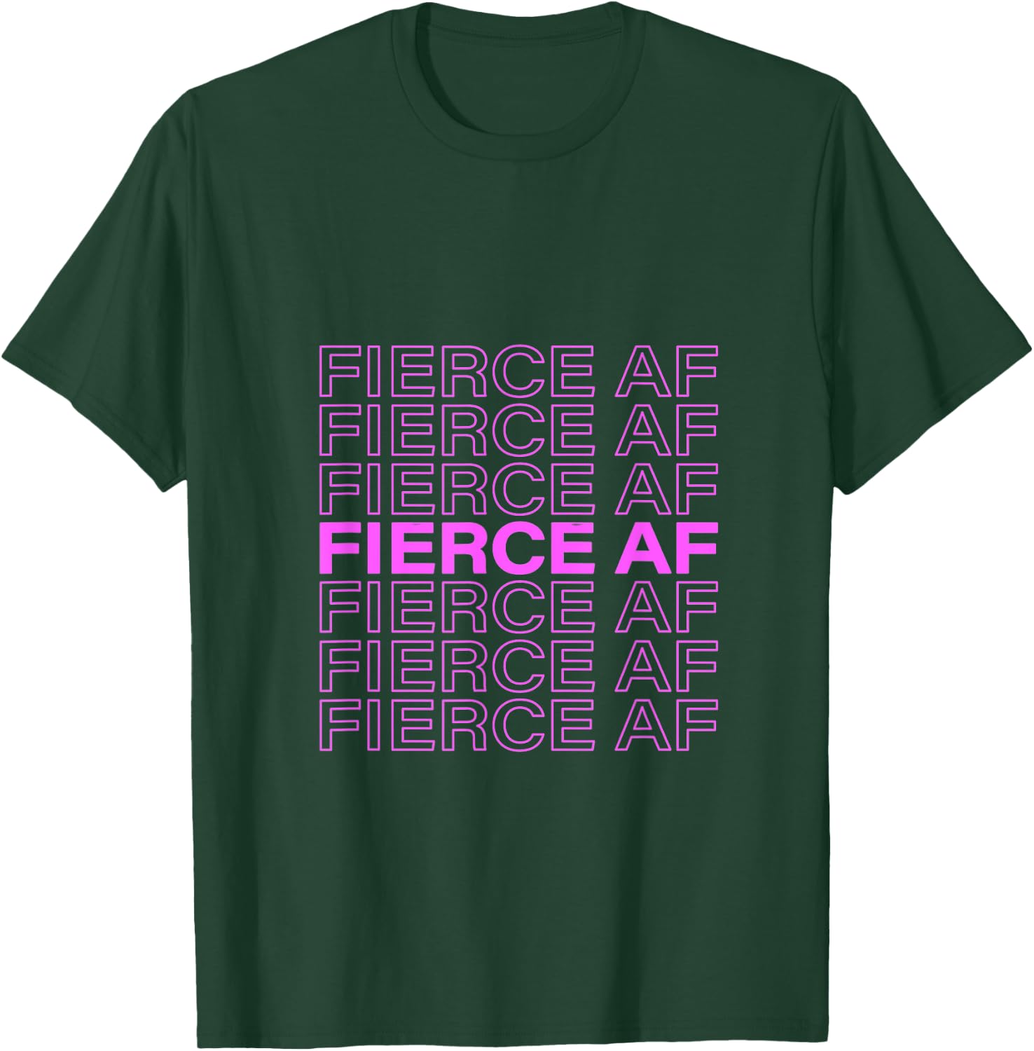 Fierce AF Fierce T-Shirt - T-Shirt | Forest
