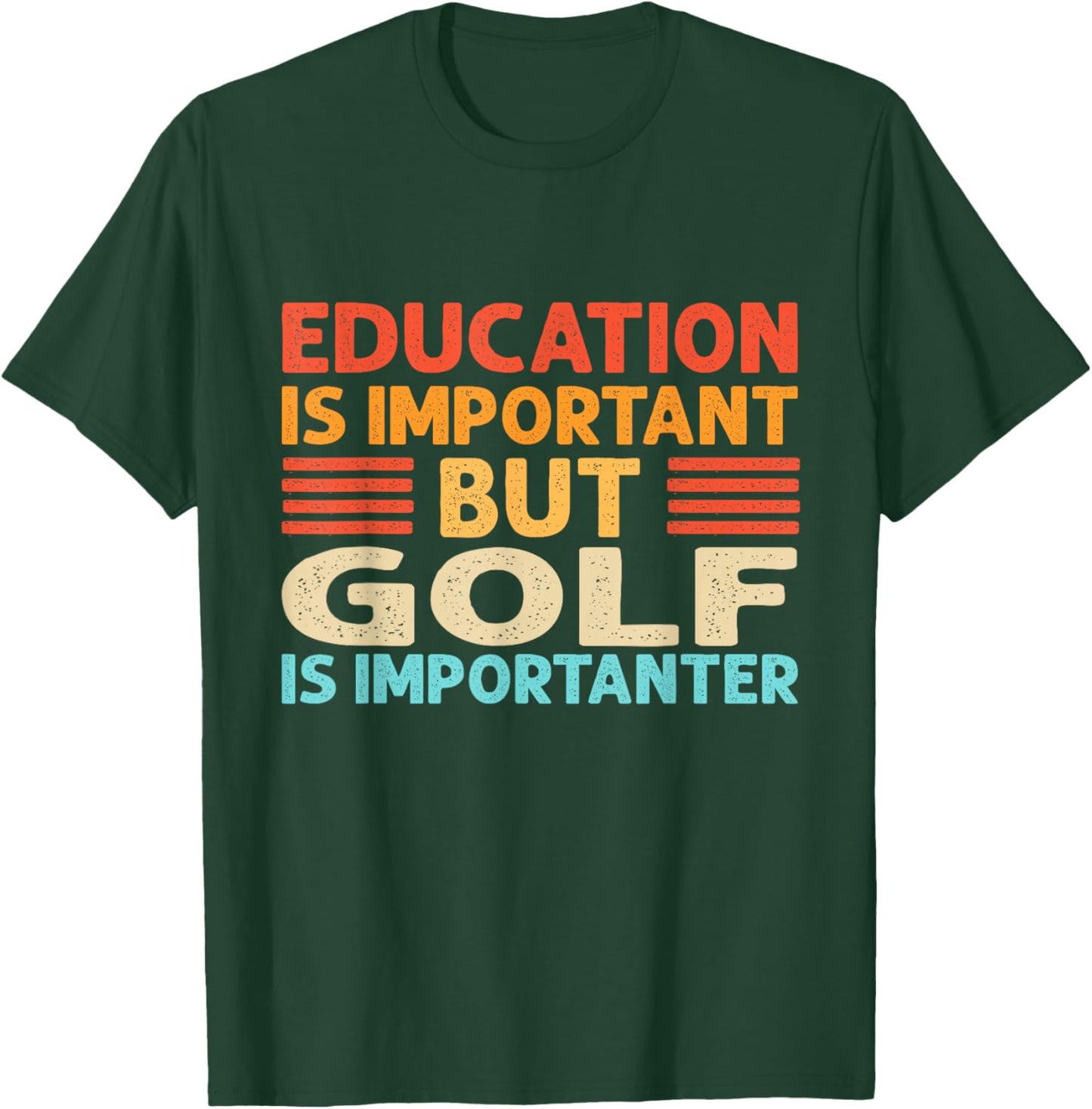 Education is important but Golf is importanter T-Shirt - T-Shirt | Forest