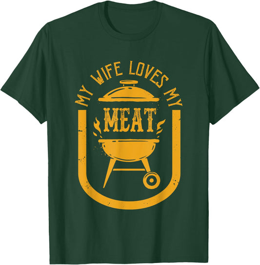 My Wife Loves My Meats Funny Pun Grilling BBQ Lovers Foodies T-Shirt - T-Shirt | Forest