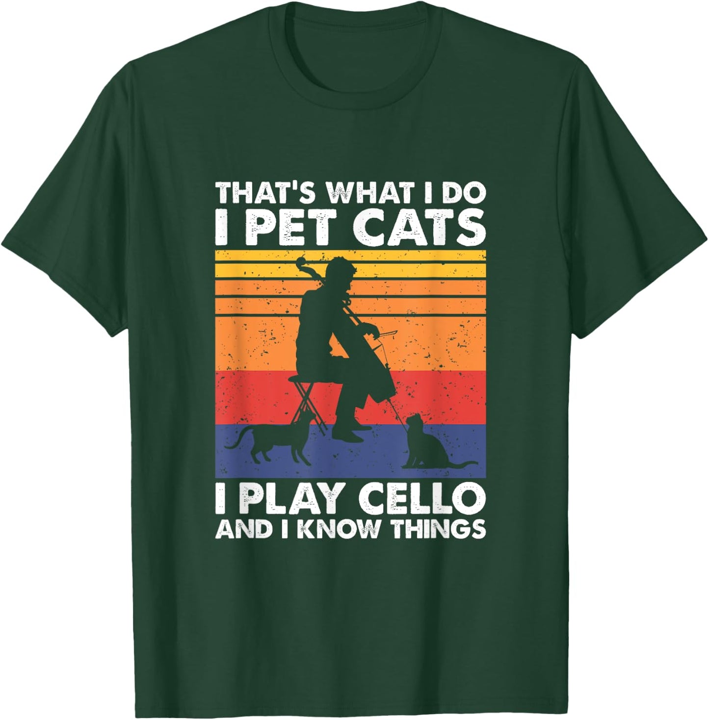 That's What I Do I Pet Cats I Play Cello & I Know Things T-Shirt - T-Shirt | Forest