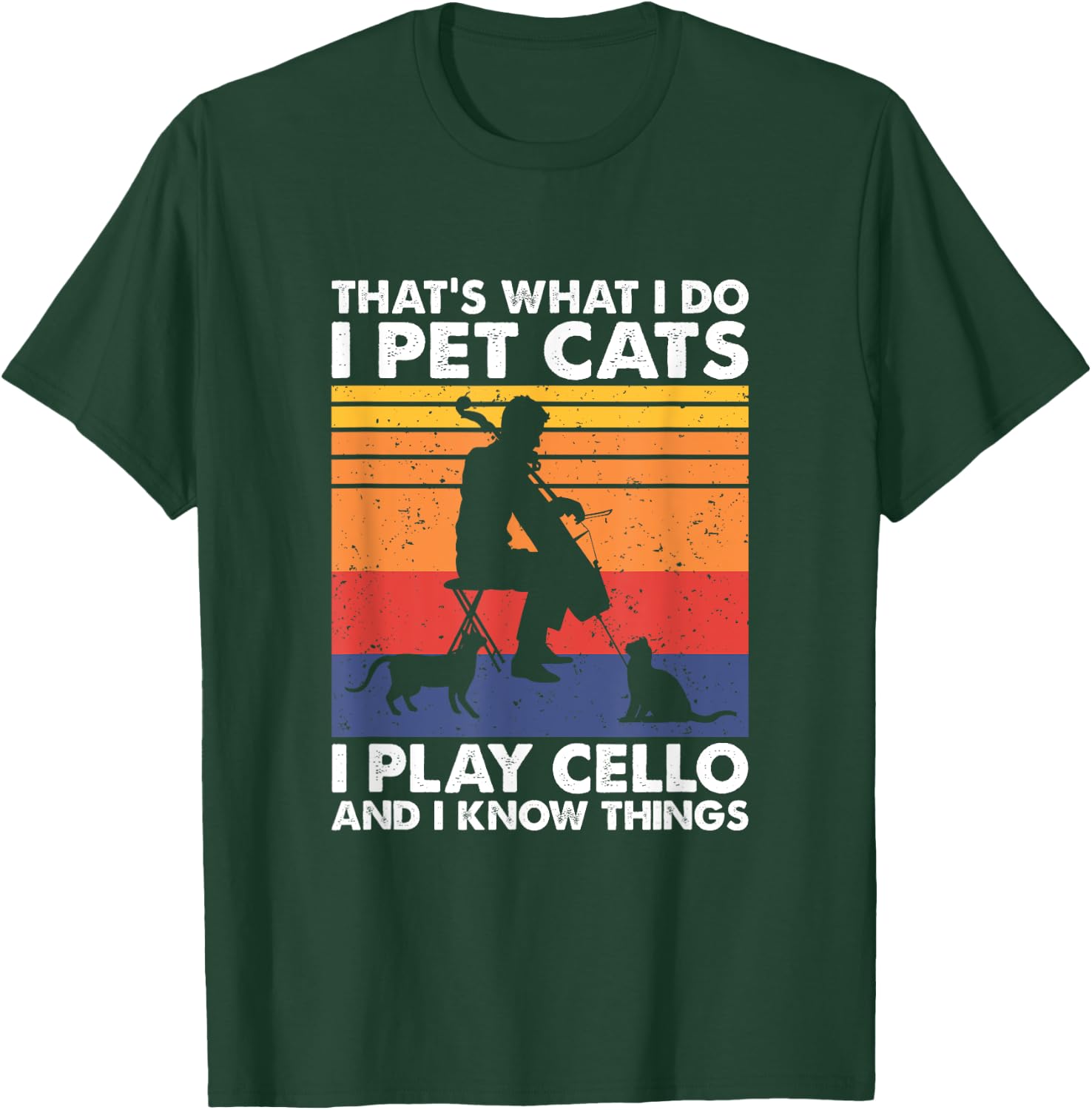 That's What I Do I Pet Cats I Play Cello & I Know Things T-Shirt - T-Shirt | Forest