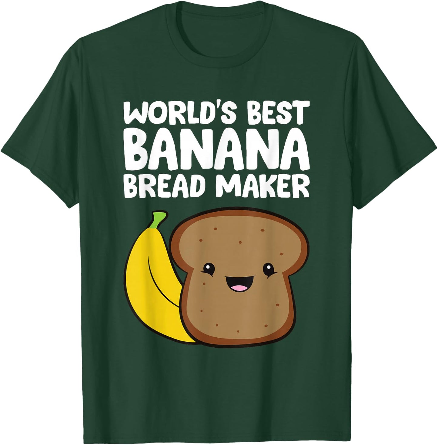 World's Best Banana Bread Maker Banana Bread Baker T-Shirt - T-Shirt | Forest