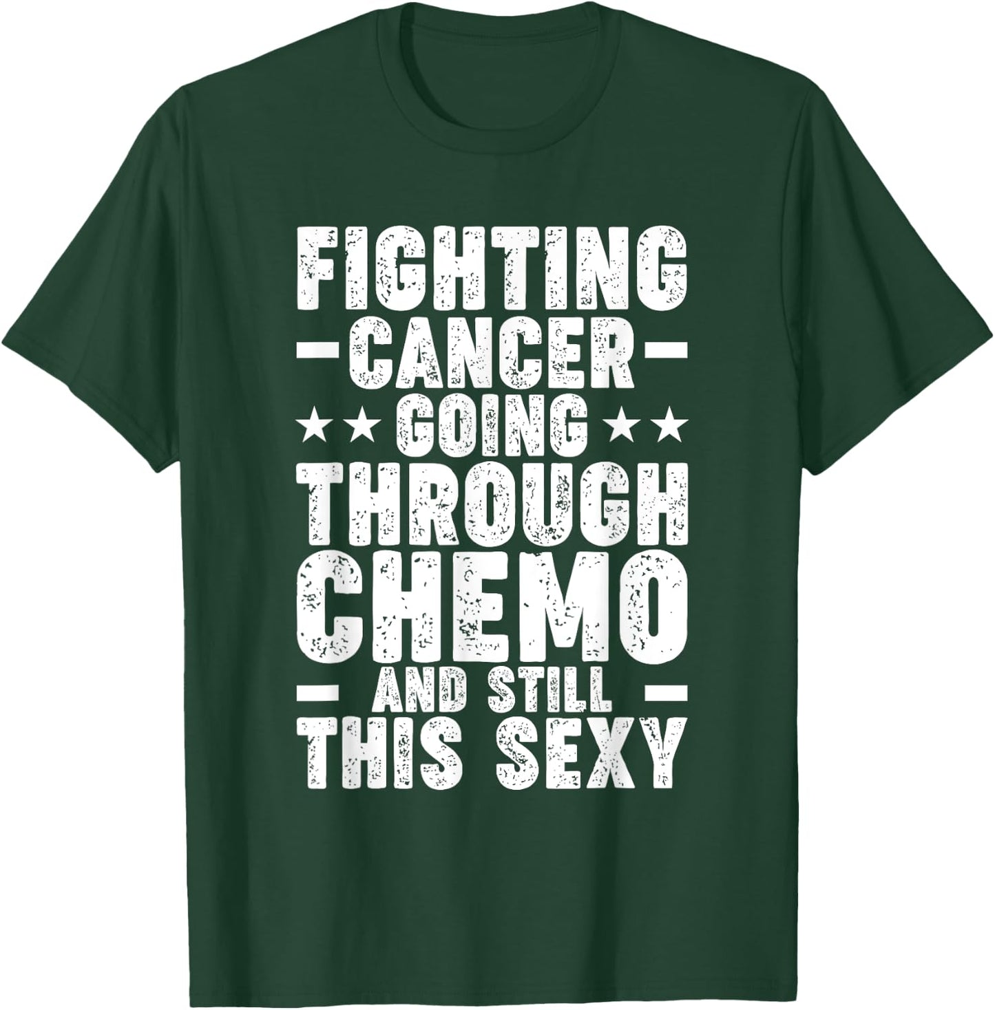 Funny Cancer Fighter Inspirational Quote Chemo Patient T-Shirt - T-Shirt | Forest