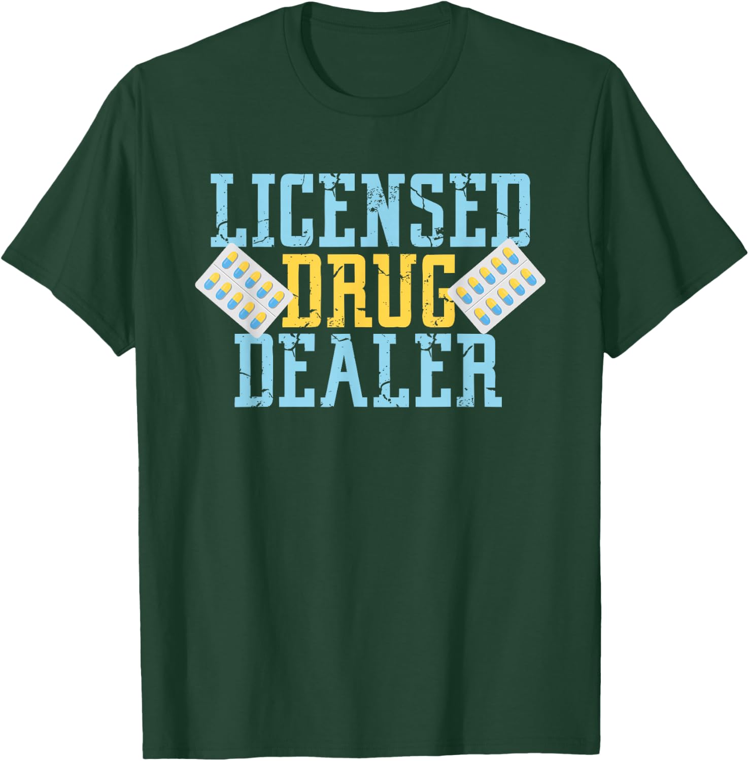 Licensed Drug Dealer For Pharmacists And Druggist T-Shirt - T-Shirt | Forest