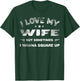I Love My Wife But Sometimes I Wanna Square Up Wife T-Shirt - T-Shirt | Forest