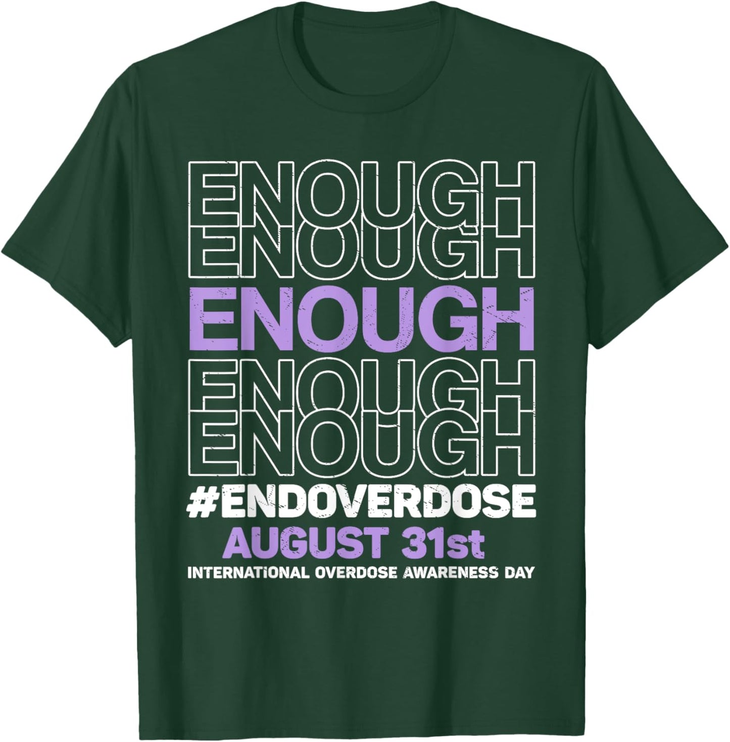 Enough End Overdose International Overdose Awareness Day T-Shirt - T-Shirt | Forest