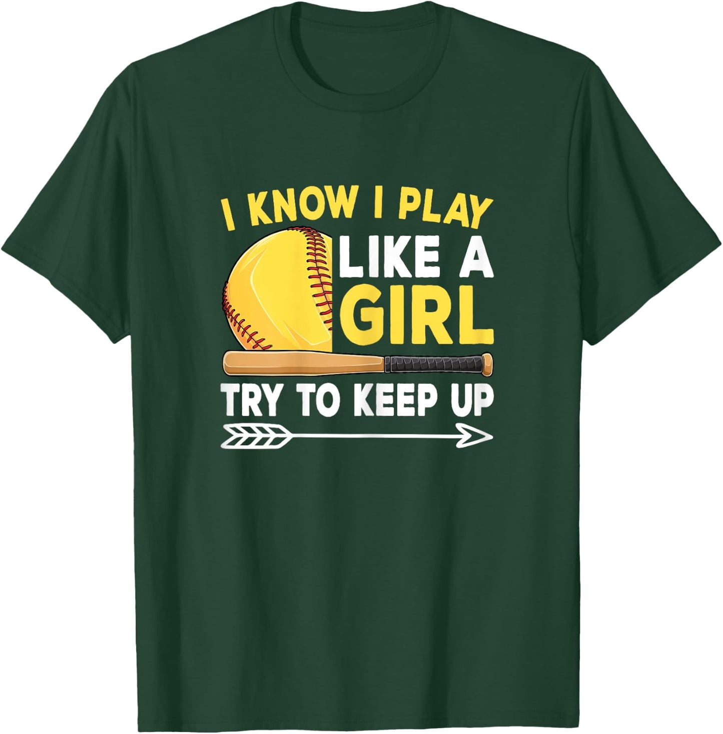 I Know I Play Like A Girl Try To Keep Up Cute Softball Women T-Shirt - T-Shirt | Forest