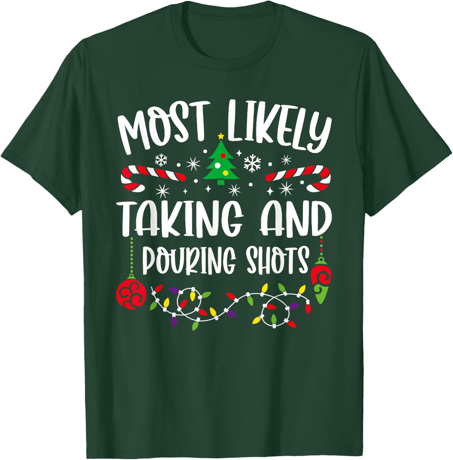 Most Likely Taking And Pouring Shots Christmas Matching T-Shirt - T-Shirt | Forest