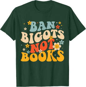 Ban Bigots Not Books Read Banned Books T-Shirt - T-Shirt | Forest