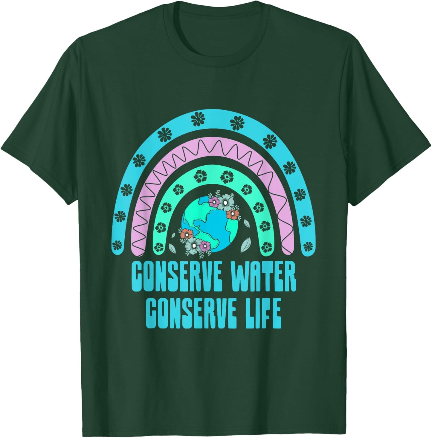 Conserve Water Conserve Life Sustainable Ecology Zero Waste T-Shirt - T-Shirt | Forest