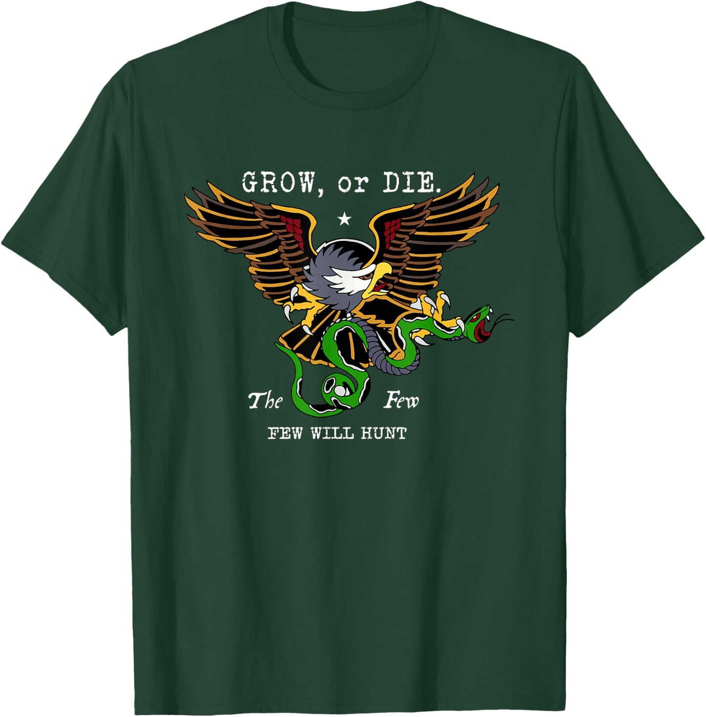 Grow, Or Die The Few Few Will-Hunt Apparel T-Shirt - T-Shirt | Forest