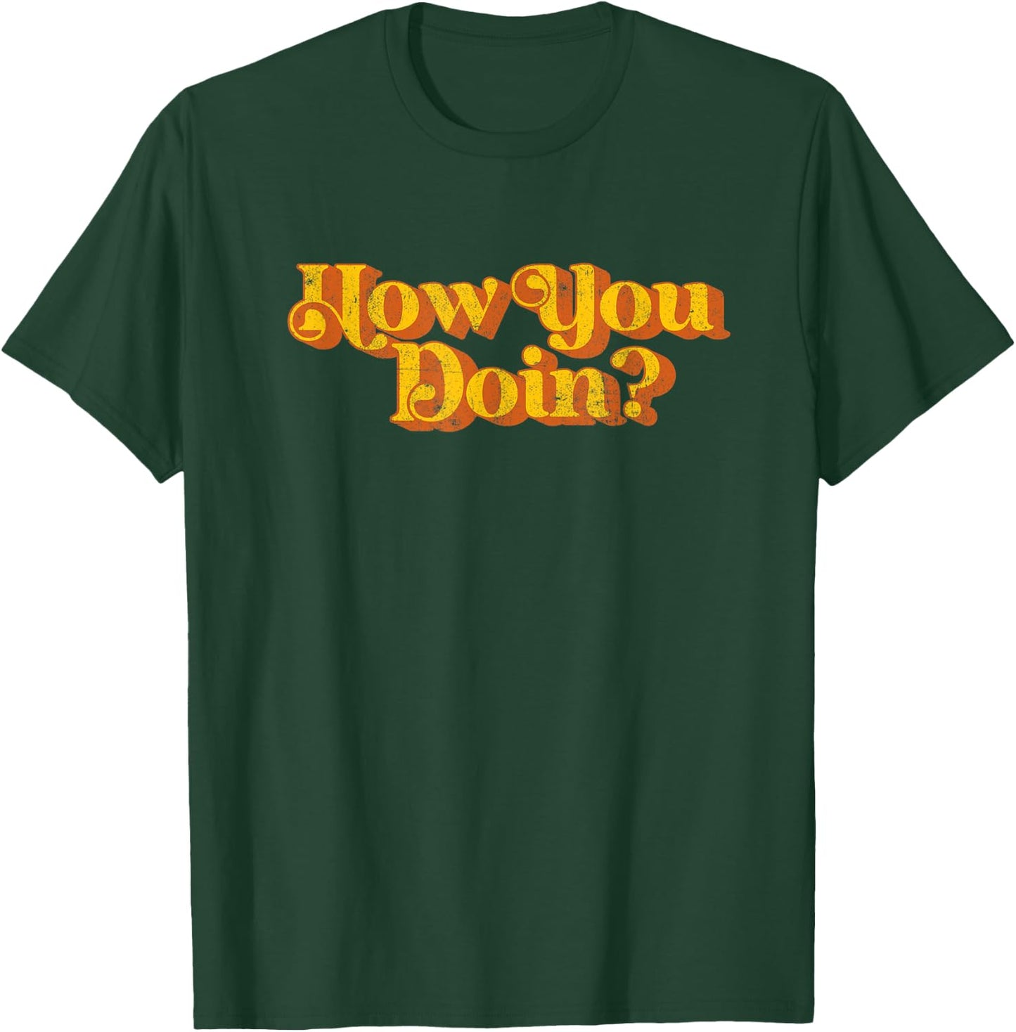 Vintage How You Doin Funny Sarcastic Joke Sayings Retro 70's T-Shirt - T-Shirt | Forest