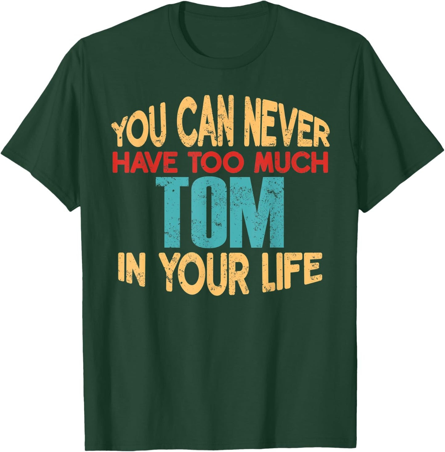 Funny Tom Personalized First Name Joke Item T-Shirt - T-Shirt | Forest