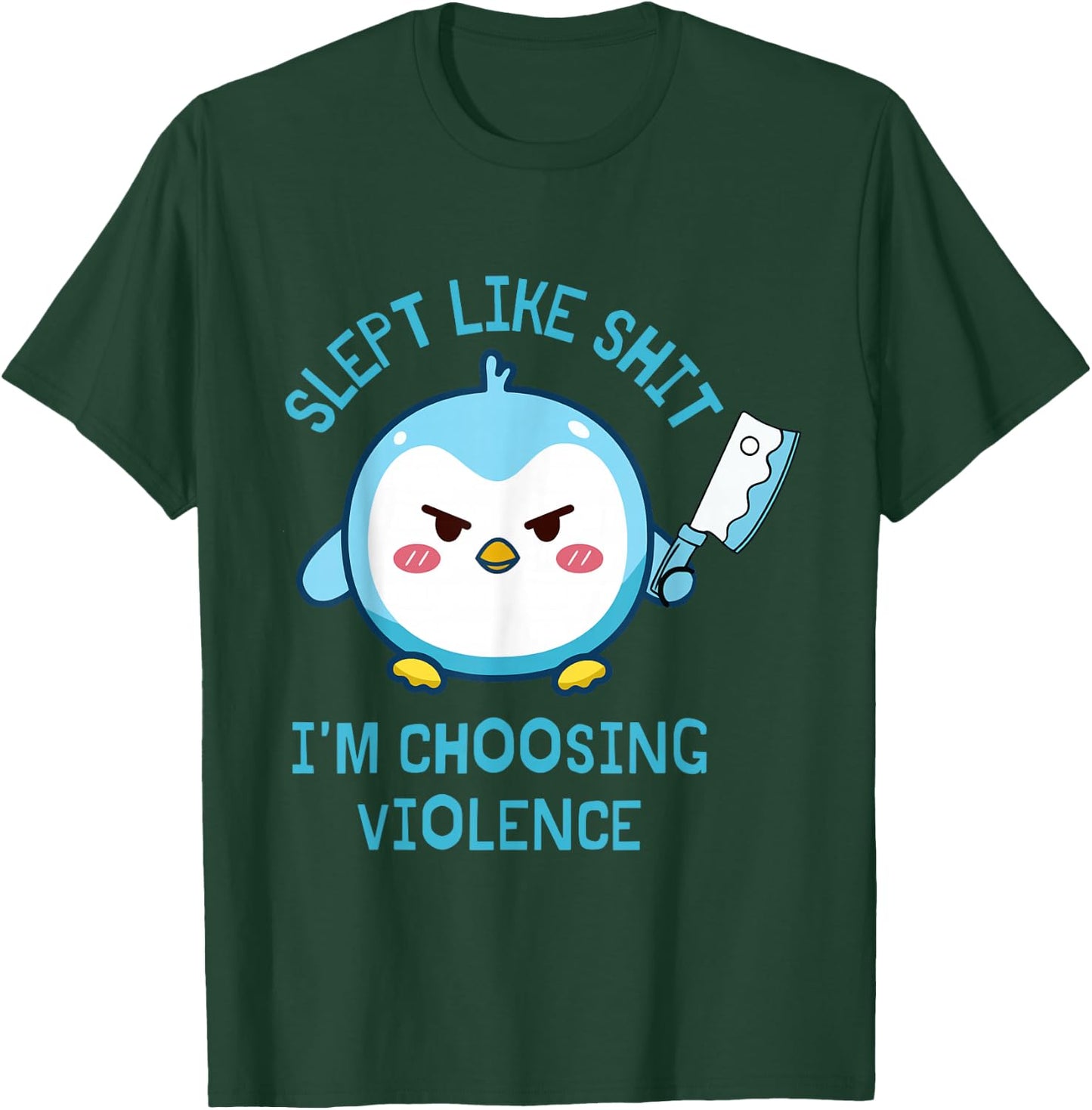 Slept Like Sht I'm Choosing Violence Penguin Knife Quote T-Shirt - T-Shirt | Forest