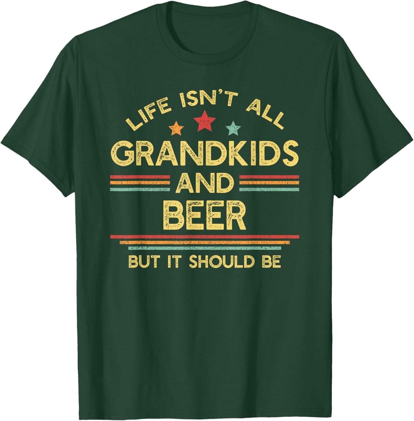 Life Isn't All Grandkids and Beer Grandpa T-Shirt - T-Shirt | Forest